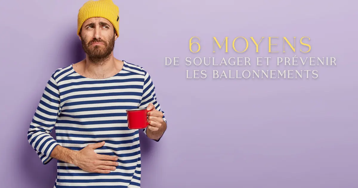 6 moyens de soulager et prévenir les ballonnements